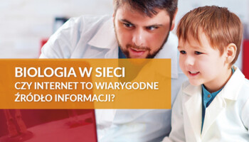 Biologia w sieci. Czy internet to wiarygodne źródło informacji?