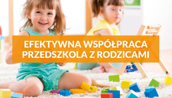 Efektywna współpraca przedszkola z rodzicami