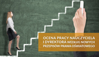 Ocena pracy nauczyciela i dyrektora według nowych przepisów prawa oświatowego