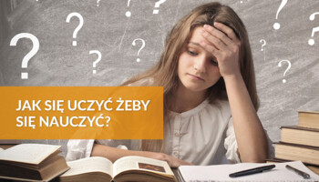 Jak się uczyć żeby się nauczyć?