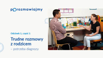 Porozmawiajmy - Trudne rozmowy z rodzicem cz.1