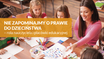 Nie zapominajmy o prawie do dzieciństwa