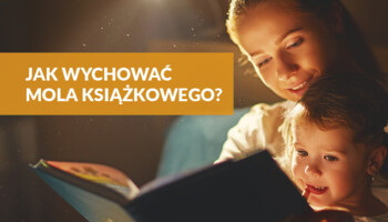 Jak wychować mola książkowego?