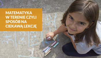 Matematyka w terenie czyli sposób na ciekawą lekcję