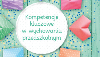 Kompetencje kluczowe w wychowaniu przedszkolnym
