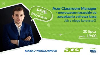 [Retransmisja] Acer Classroom Manager – nowoczesne narzędzie do zarządzania cyfrową klasą