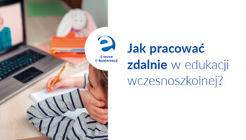 Jak pracować zdalnie w edukacji wczesnoszkolnej?