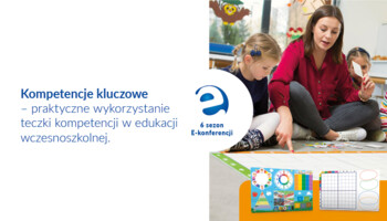 Kompetencje kluczowe – praktyczne wykorzystanie teczki kompetencji w edukacji wczesnoszkolnej