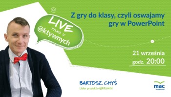 [Retransmisja] Z gry do klasy, czyli oswajamy gry w PowerPoint