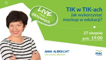 [Retransmisja] TIK w TIK-ach. Jak wykorzystać mockup w edukacji?
