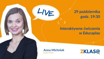 [LIVE Z KLASĄ] Anna Michniuk - Interaktywne ćwiczenia w Educaplay
