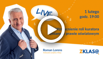 [LIVE Z KLASĄ] Roman Lorens - Wzmocnienie roli kuratora - zmiany w prawie oświatowym