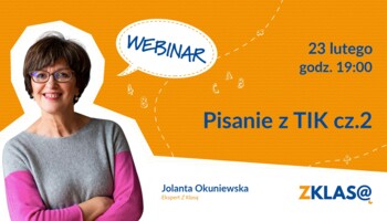 [WEBINAR Z KLASĄ] Jolanta Okuniewska - Pisanie z TIK cz.2
