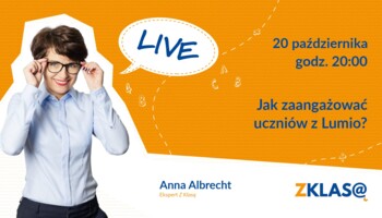 [LIVE Z KLASĄ] Anna Albrecht - Jak zaangażować uczniów z Lumio?