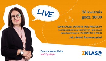 100 MLN ZŁ i OSTATNI ROK PROJEKTU na doposażenie sal lekcyjnych i pracowni przedmiotowych z SUBWENCJI MEiN. Jak zdobyć finansowanie?