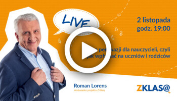 [LIVE Z KLASĄ] Roman Lorens - Sztuka perswazji dla nauczycieli, czyli jak wpływać na uczniów i rodziców