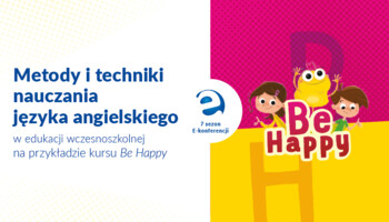 Metody i techniki nauczania języka angielskiego w edukacji wczesnoszkolnej na przykładzie kursu Be Happy