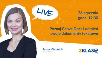 [LIVE Z KLASĄ] Anna Michniuk - Poznaj Canva Docs i odmień swoje dokumenty tekstowe