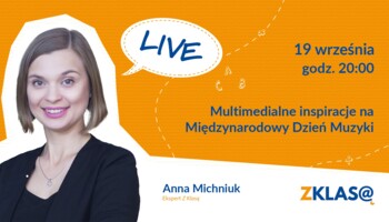 [LIVE Z KLASĄ] Anna Michniuk - Multimedialne inspiracje na Międzynarodowy Dzień Muzyki