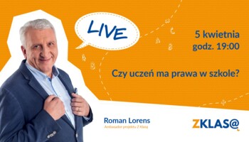 [LIVE Z KLASĄ] Roman Lorens - Czy uczeń ma prawa w szkole?