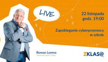 [LIVE Z KLASĄ] Roman Lorens - Zapobieganie cyberprzemocy w szkole