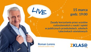 [LIVE Z KLASĄ] Roman Lorens - Zasady korzystania przez uczniów cudzoziemskich z nauki i opieki...
