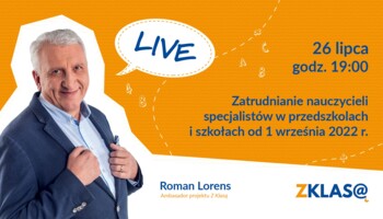 [LIVE Z KLASĄ] Roman Lorens - Zatrudnianie nauczycieli specjalistów w przedszkolach i szkołach od 1.09.2022