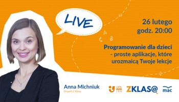 [LIVE Z KLASĄ] A. Michniuk -Programowanie dla dzieci. Proste aplikacje, które urozmaicą Twoje lekcje