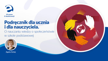 Podręcznik dla ucznia i dla nauczyciela. O nauczaniu wiedzy o społeczeństwie w szkole podstawowej