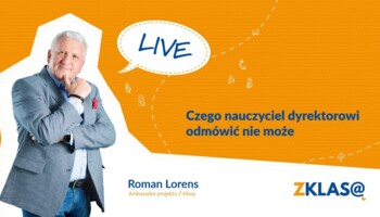 [LIVE Z KLASĄ] Roman Lorens - Czego nauczyciel dyrektorowi odmówić nie może