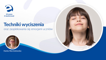 Techniki wyciszenia oraz zaopiekowania się emocjami uczniów