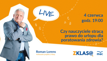 [LIVE Z KLASĄ] Roman Lorens - Czy nauczyciele stracą prawo do urlopu dla podratowania zdrowia?