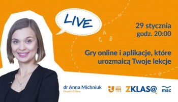 [LIVE Z KLASĄ] Anna Michniuk - Gry online i aplikacje, które urozmaicą Twoje lekcje