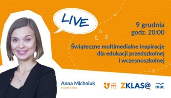 [LIVE Z KLASĄ] Świąteczne multimedialne inspiracje dla edukacji przedszkolnej i wczesnoszkolnej