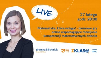 [LIVE Z KLASĄ] Anna Michniuk - Matematyka, która wciąga! - darmowe gry online wspomagające...