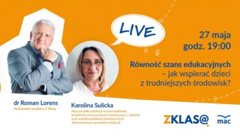 [LIVE Z KLASĄ] Równość szans edukacyjnych – jak wspierać dzieci z trudniejszych środowisk?