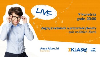 [LIVE Z KLASĄ] Anna Albrecht - Zagraj z uczniami o przyszłość planety – quiz na Dzień Ziemi