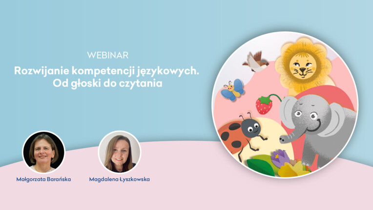 [Webinar] Rozwijanie kompetencji językowych. Od głoski do czytania