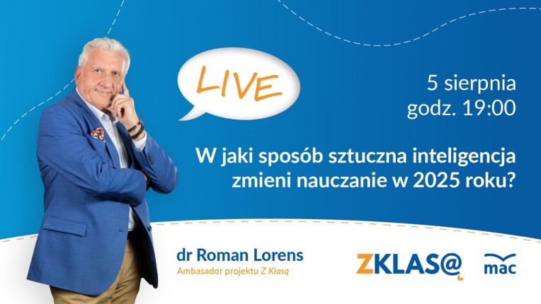[LIVE Z KLASĄ] Roman Lorens - W jaki sposób sztuczna inteligencja zmieni nauczanie w 2025 roku?