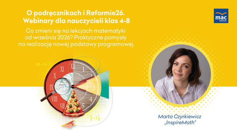 Co zmieni się na lekcjach matematyki od września 2026? Praktyczne pomysły na realizację nowej podstawy programowej