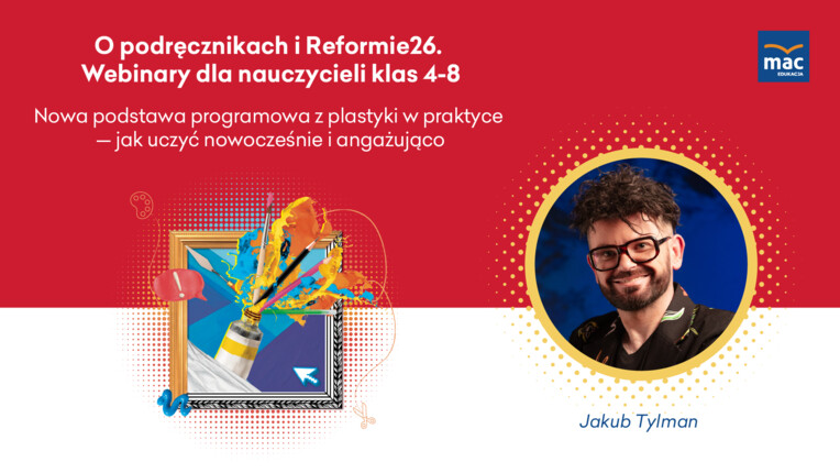 Nowa podstawa programowa z plastyki w praktyce — jak uczyć nowocześnie i angażująco