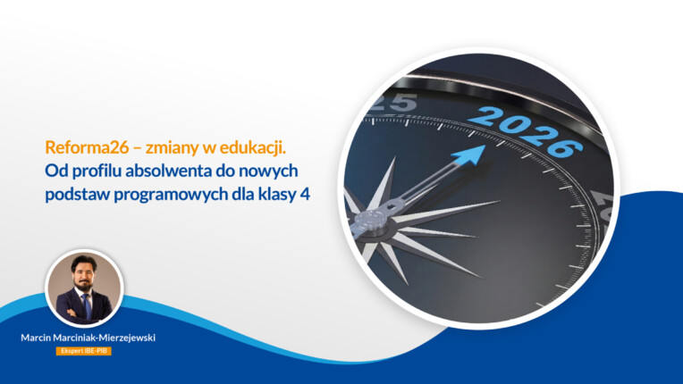 Reforma26 – zmiany w edukacji.  Od profilu absolwenta do nowych podstaw programowych dla klasy 4