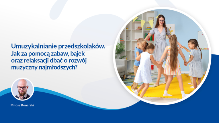 Umuzykalnianie przedszkolaków. Jak za pomocą zabaw, bajek oraz relaksacji dbać o rozwój muzyczny najmłodszych?