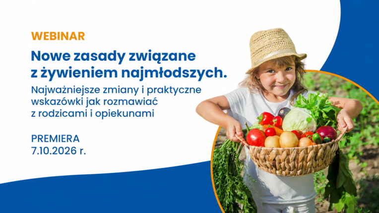 [WEBINAR] Nowe zasady związane z żywieniem najmłodszych.  Najważniejsze zmiany i praktyczne wskazówki jak rozmawiać z rodzicami i opiekunami