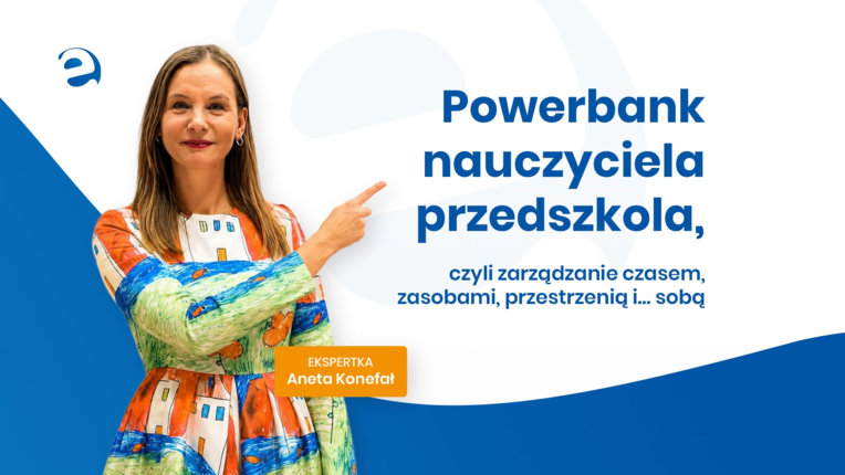 Powerbank nauczyciela przedszkola, czyli zarządzanie czasem, zasobami, przestrzenią i… sobą
