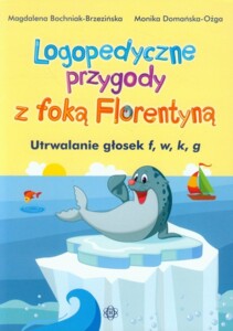 Logopedyczne przygody z foką Florentyną. Utrwalanie głosek f, w, k, g