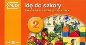 PUS Idę do szkoły 2. Doskonalenie koncentracji i logicznego myślenia