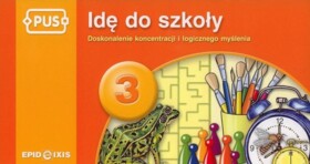 PUS Idę do szkoły 3. Doskonalenie koncentracji i logicznego myślenia