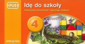 PUS Idę do szkoły 4. Doskonalenie koncentracji i logicznego myślenia