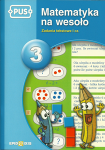 PUS Matematyka na wesoło 3. Zadania tekstowe I cz.